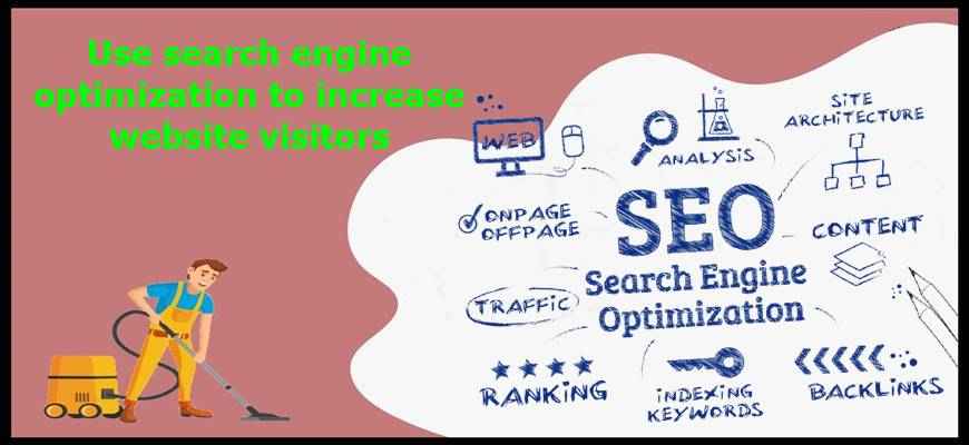 Use search engine optimization to increase website visitors (SEO)