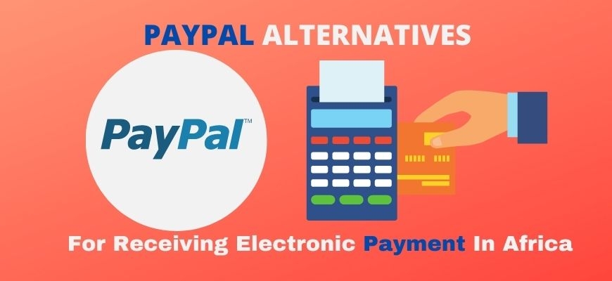 Paypal alternatives for receiving electronic payment in Africa